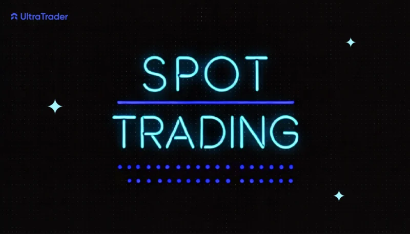 Detailed guide on how spot trading works, including key concepts and mechanisms, by UltraTrader