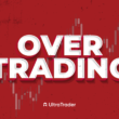 Reasons You Are Overtrading.
